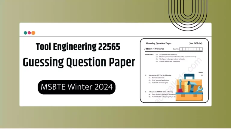 Tool Engineering 22565 Guessing Paper for MSBTE Winter 2024