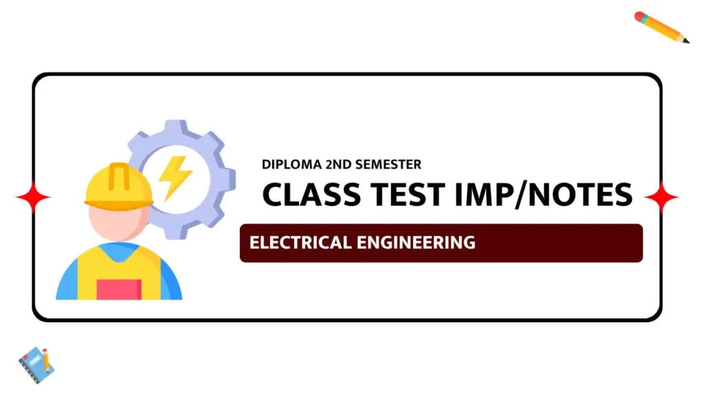 Electrical Engineering IMP Questions & Notes for Class Test