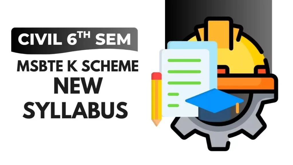 MSBTE Civil Engineering 6th Semester K Scheme Syllabus