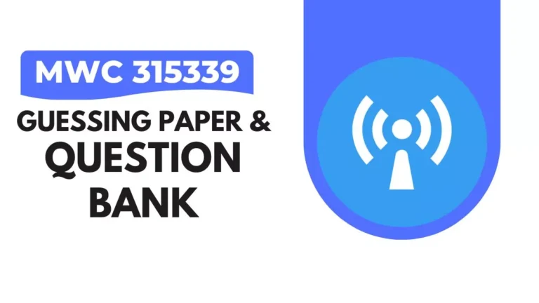 MWC 315339 Guessing Paper & IMP Question Bank