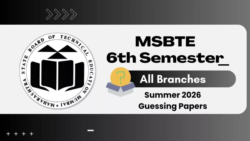 MSBTE 6th Semester Summer 2026 Guessing Papers